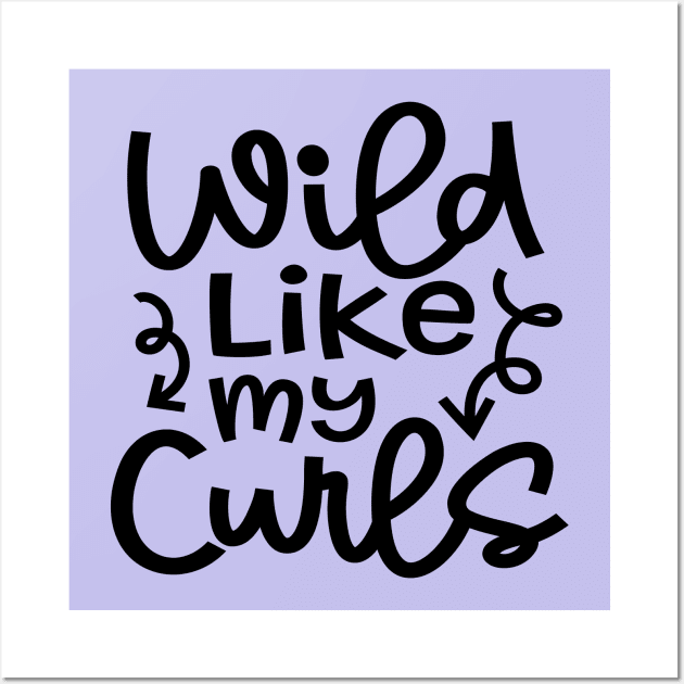 Wild Like My Curls Hairstylist Curly Hair Cute Funny Wall Art by GlimmerDesigns